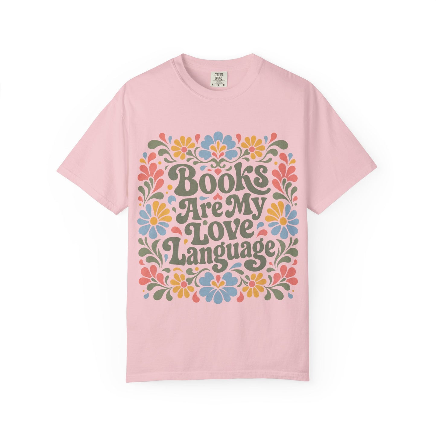 “Books Are My Love Language” Floral T-Shirt – Cozy Book Lover Graphic Tee on Comfort Colors