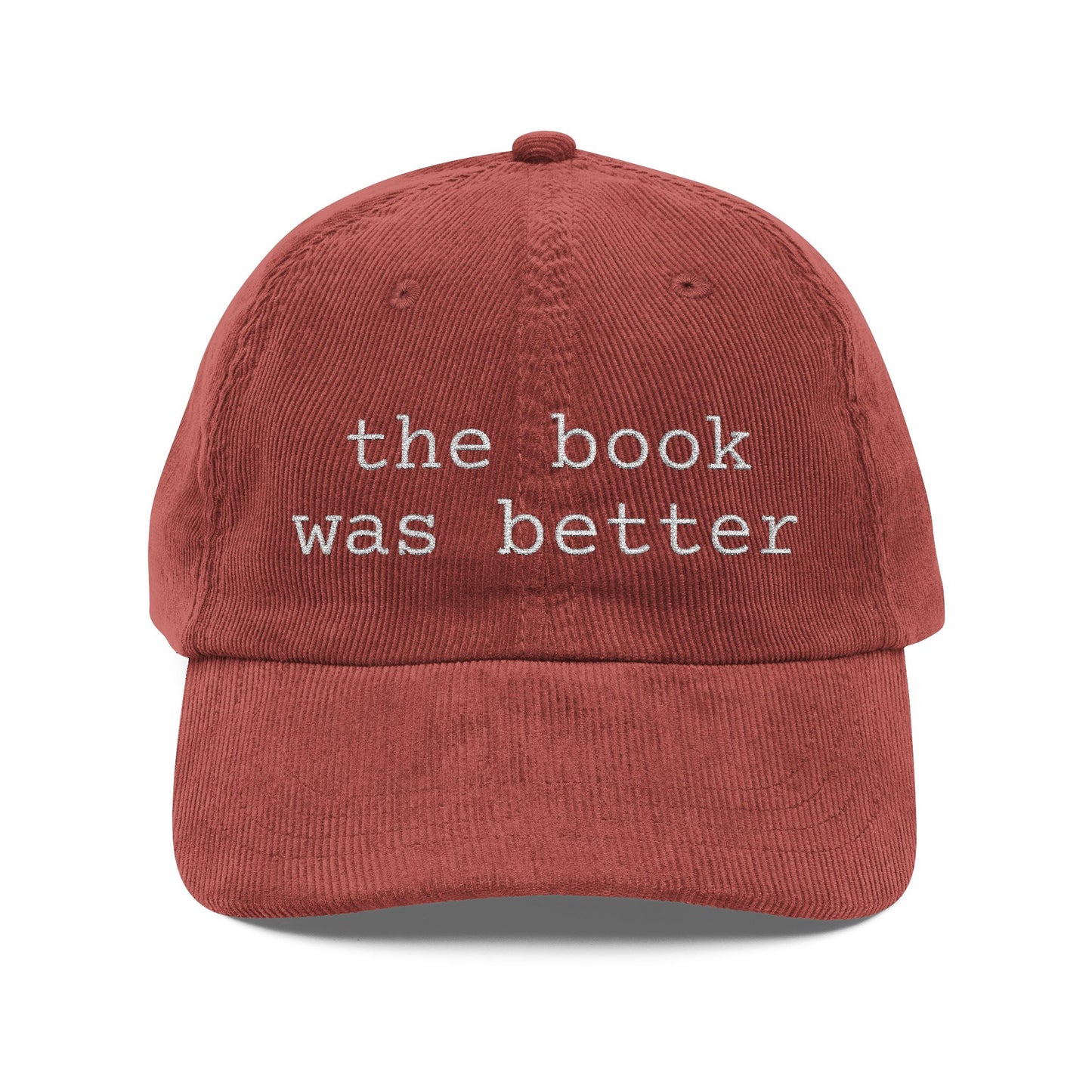 Corduroy Baseball Cap — "the book was better" Embroidered Literary Hat
