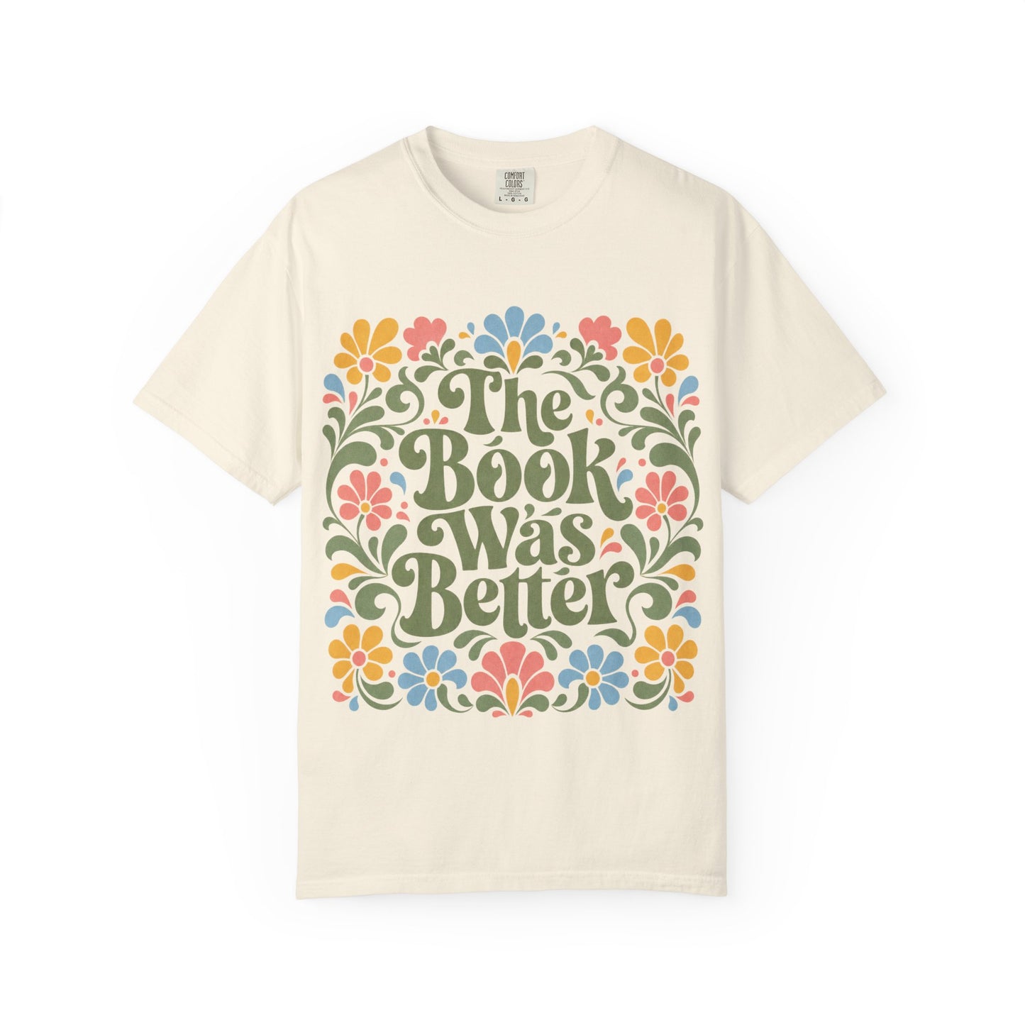 “The Book Was Better” Floral T-Shirt – Cozy Book Lover Graphic Tee on Comfort Colors