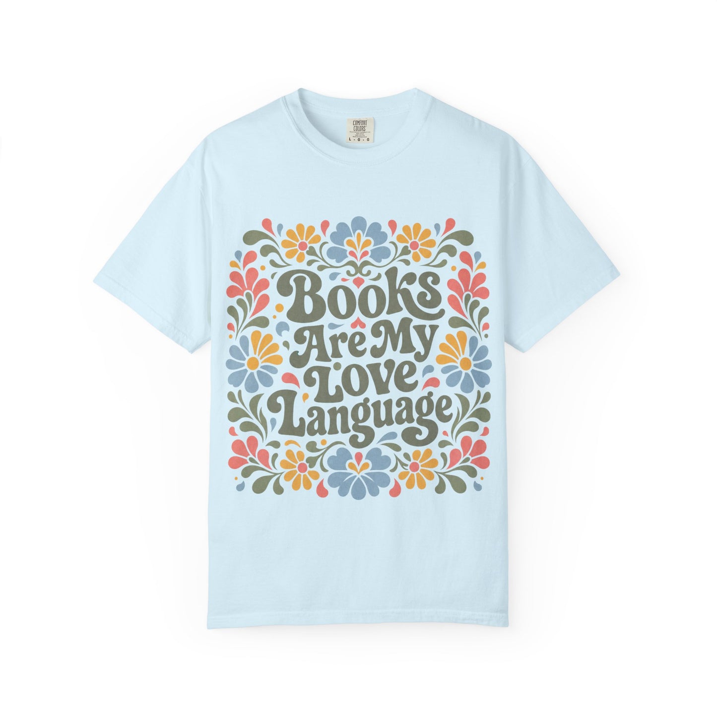 “Books Are My Love Language” Floral T-Shirt – Cozy Book Lover Graphic Tee on Comfort Colors