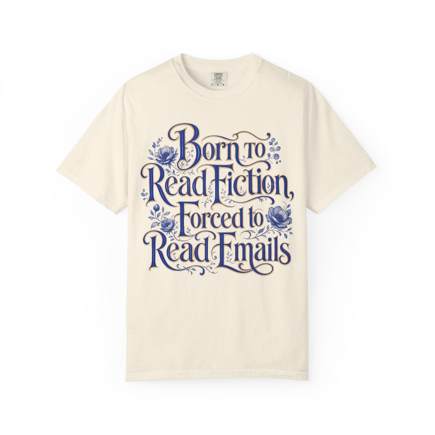 “Born to Read Fiction, Forced to Read Emails” T-Shirt – Book Lover Graphic Tee on Comfort Colors Natural
