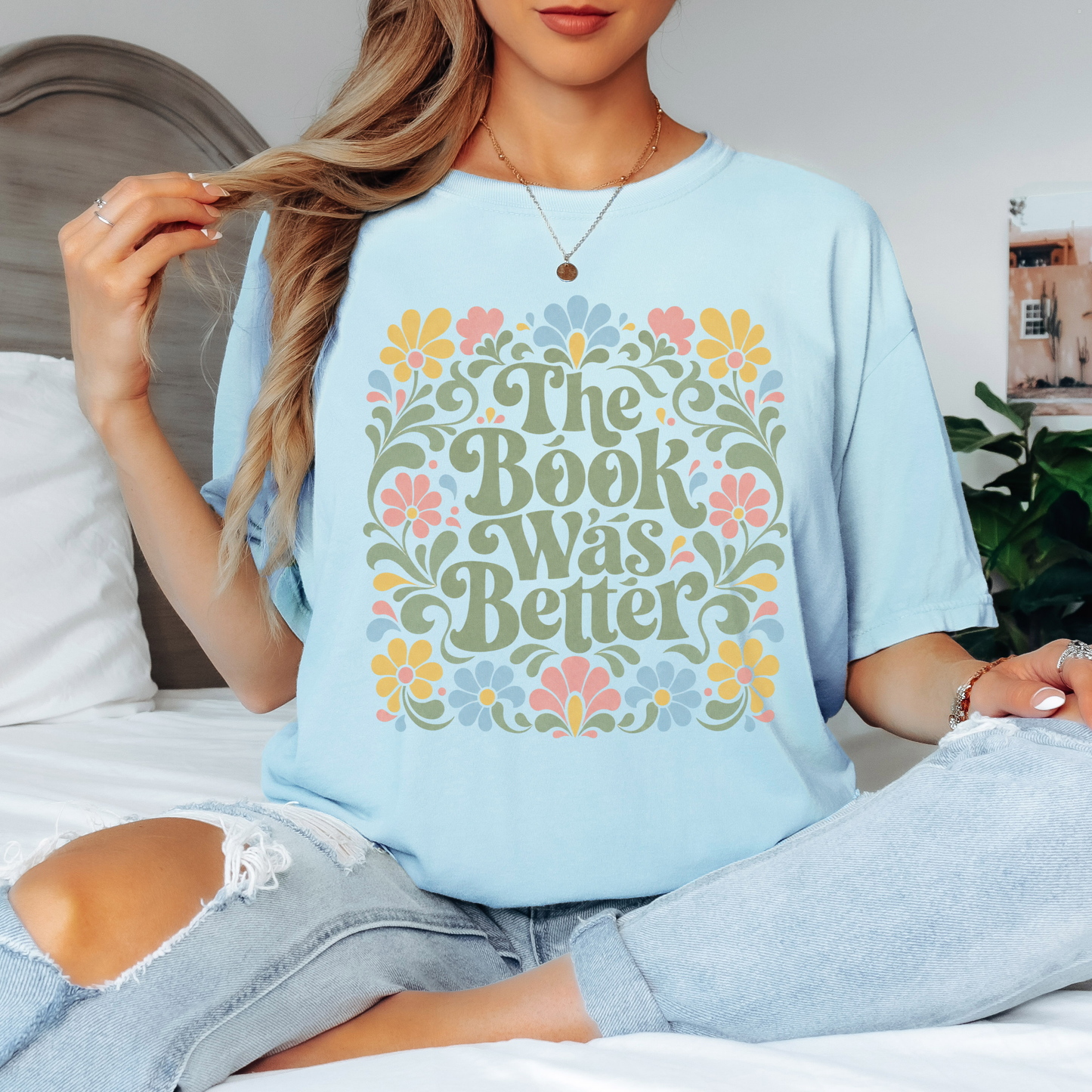 “The Book Was Better” Floral T-Shirt – Cozy Book Lover Graphic Tee on Comfort Colors