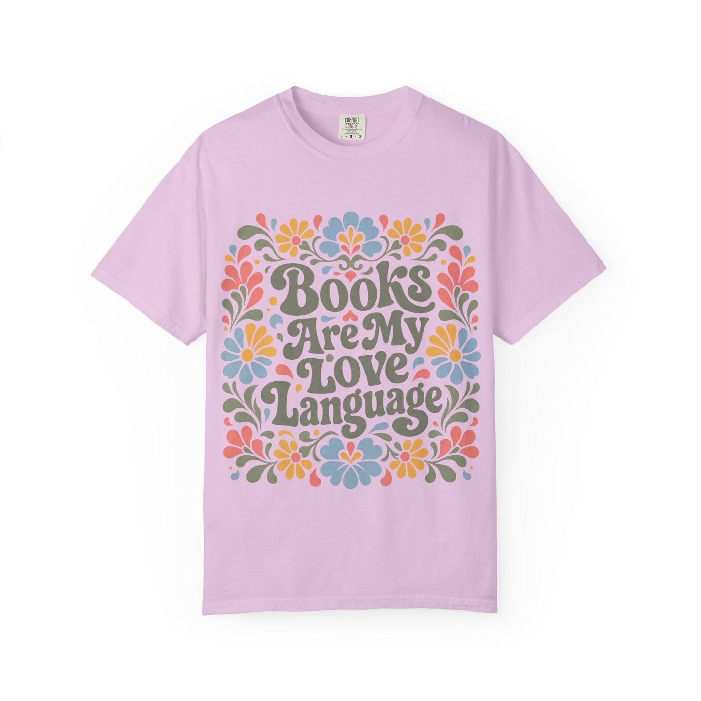 “Books Are My Love Language” Floral T-Shirt – Cozy Book Lover Graphic Tee on Comfort Colors